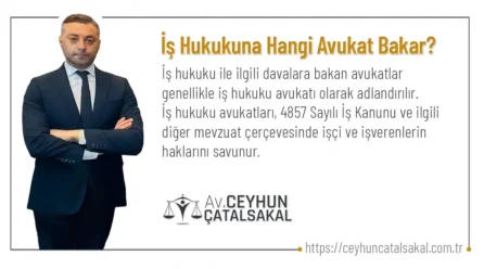 İş Hukukuna Hangi Avukat Bakar?
