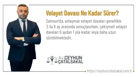 Samsun’da velayet davası ne kadar sürer?